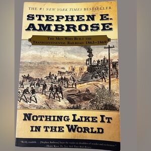 Nothing Like It In The World, By Stephen E. Ambrose, Building The Trans-Railroad
